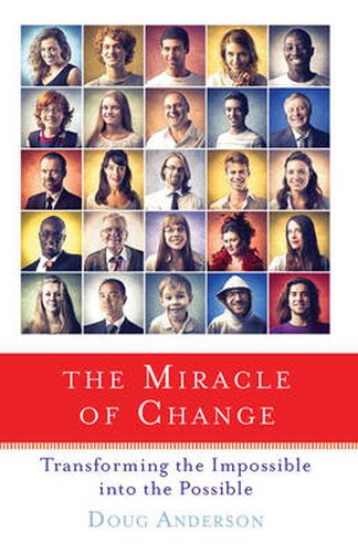 Cover image for Miracle of Change: Transforming the Impossible into the Possible