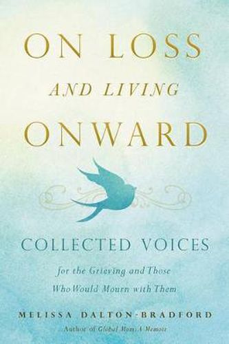 Cover image for On Loss and Living Onward: Collected Voices for the Grieving and Those Who Would Mourn with Them