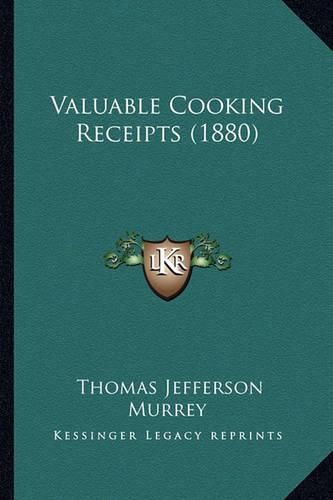 Cover image for Valuable Cooking Receipts (1880)