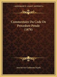 Cover image for Commentaire Du Code de Procedure Penale (1878)