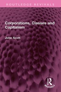 Cover image for Corporations, Classes and Capitalism