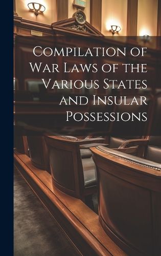 Cover image for Compilation of War Laws of the Various States and Insular Possessions