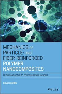 Cover image for Mechanics of Particle- and Fiber-Reinforced Polymer Nanocomposites - From Nanoscale to Continuum Simulations