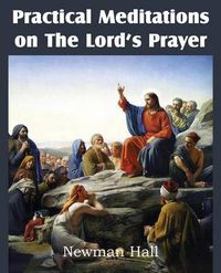 Cover image for Practical Meditations on the the Lord's Prayer