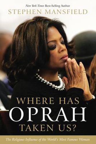 Cover image for CU Where Has Oprah Taken Us?: The Religious Influence of the World's Most Famous Woman