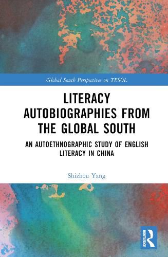 Literacy Autobiographies from the Global South: An Autoethnographic Study of English Literacy in China