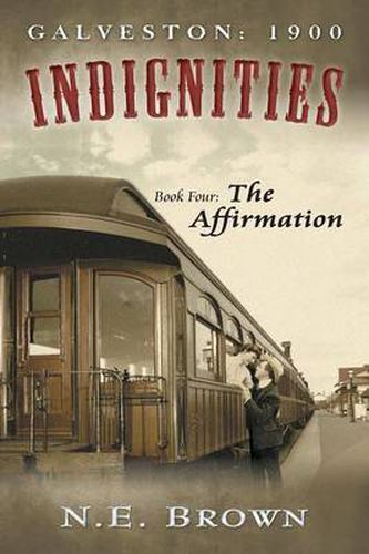 Cover image for Galveston: 1900: Indignities, Book Four: The Affirmation