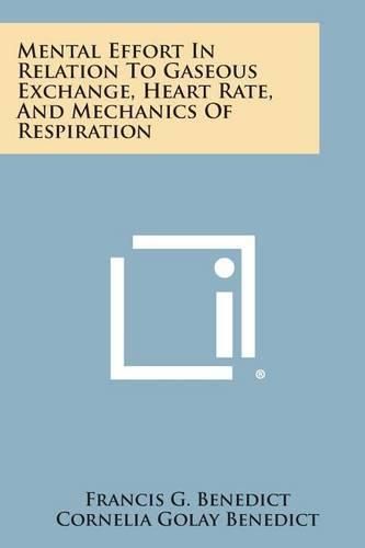 Cover image for Mental Effort in Relation to Gaseous Exchange, Heart Rate, and Mechanics of Respiration