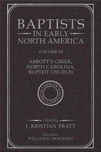 Baptists in Early North America: Volume IX - Abbott's Creek, North Carolina, Baptist Church