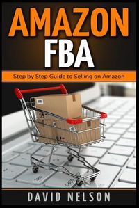 Cover image for Amazon FBA: Step by Step Guide to Selling on Amazon