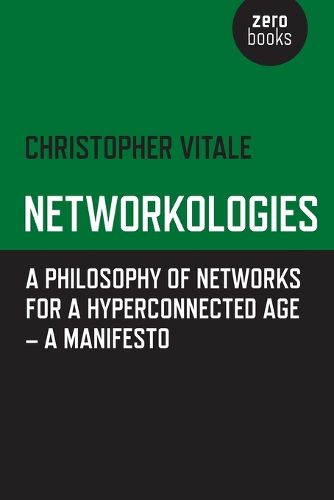 Cover image for Networkologies - A Philosophy of Networks for a Hyperconnected Age - A Manifesto