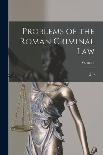 Problems of the Roman Criminal law; Volume 1