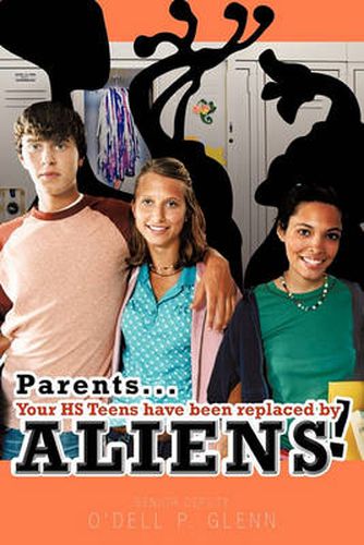 Cover image for Parents... Your HS Teens Have Been Replaced by Aliens!