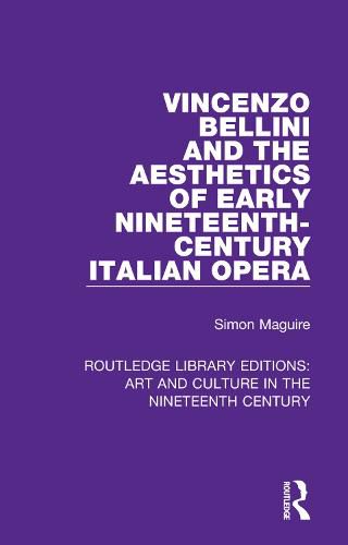 Cover image for Vincenzo Bellini and the Aesthetics of Early Nineteenth-Century Italian Opera