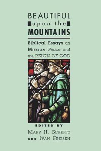 Cover image for Beautiful Upon the Mountains: Biblical Essays on Mission, Peace, and the Reign of God