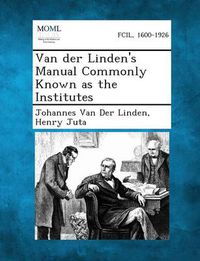 Cover image for Van Der Linden's Manual Commonly Known as the Institutes