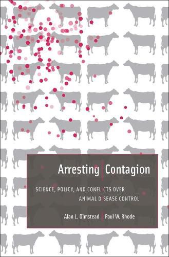 Cover image for Arresting Contagion: Science, Policy, and Conflicts over Animal Disease Control