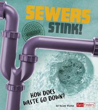 Cover image for Sewers Stink!: How Does Waste Go Down?