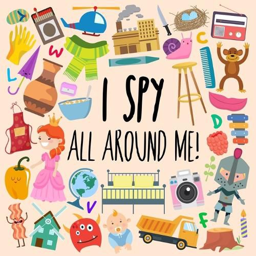 Cover image for I Spy - All Around Me!: A Fun A-Z Puzzle Book (for Ages 4-6)