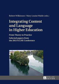 Cover image for Integrating Content and Language in Higher Education: From Theory to Practice- Selected papers from the 2013 ICLHE Conference