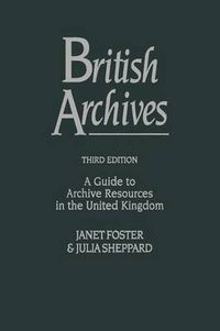 Cover image for British Archives: A Guide to Archive Resources in the United Kingdom