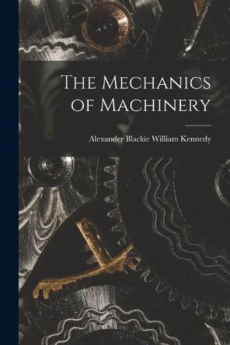 The Mechanics of Machinery