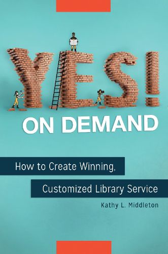 Cover image for Yes! on Demand: How to Create Winning, Customized Library Service