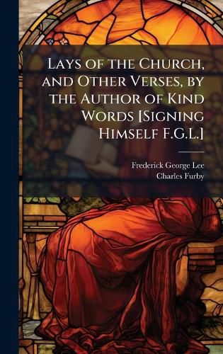 Cover image for Lays of the Church, and Other Verses, by the Author of Kind Words [Signing Himself F.G.L.]