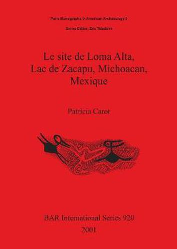 Cover image for Le site de Loma Alta Lac de Zacapu Michoacan Mexique