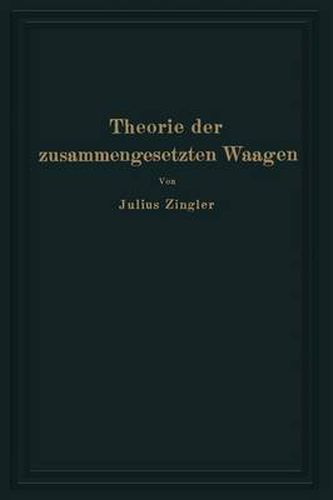 Cover image for Theorie Der Zusammengesetzten Waagen: Waagen Mit Gewichtsschale, Laufgewichtswaagen Neigungswaagen, Balkenwaagen, Bruckenwaagen