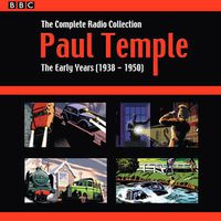 Cover image for Paul Temple: The Complete Radio Collection: Volume One: The Early Years (1938-1950)