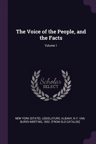 Cover image for The Voice of the People, and the Facts; Volume 1