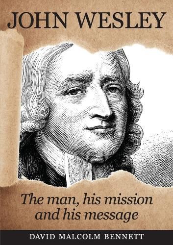 Cover image for John Wesley: The Man, His Mission and His Message