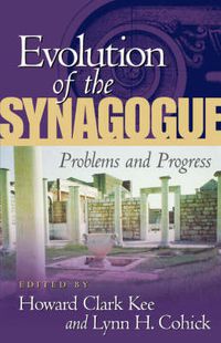 Cover image for The Evolution of the Synagogue: Problems and Progress