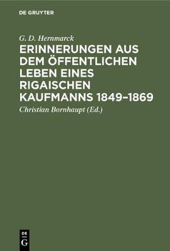 Cover image for Erinnerungen aus dem oeffentlichen Leben eines Rigaischen Kaufmanns 1849-1869