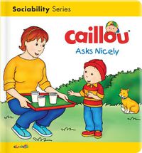 Cover image for Caillou Asks Nicely