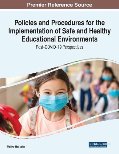 Cover image for Policies and Procedures for the Implementation of Safe and Healthy Educational Environments: Post-COVID-19 Perspectives