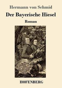 Cover image for Der Bayerische Hiesel: Roman