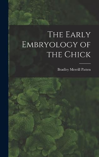 Cover image for The Early Embryology of the Chick