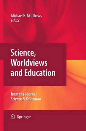 Cover image for Science, Worldviews and Education: Reprinted from the Journal Science & Education
