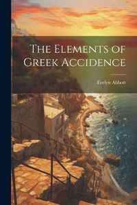 Cover image for The Elements of Greek Accidence