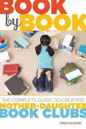 Cover image for Book by Book: The Complete Guide to Creating Mother-Daughter Book Clubs