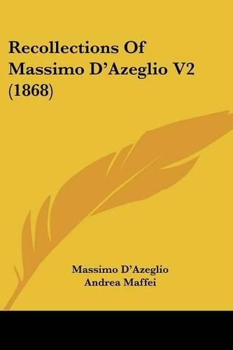 Recollections of Massimo D'Azeglio V2 (1868)