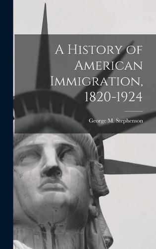 A History of American Immigration, 1820-1924