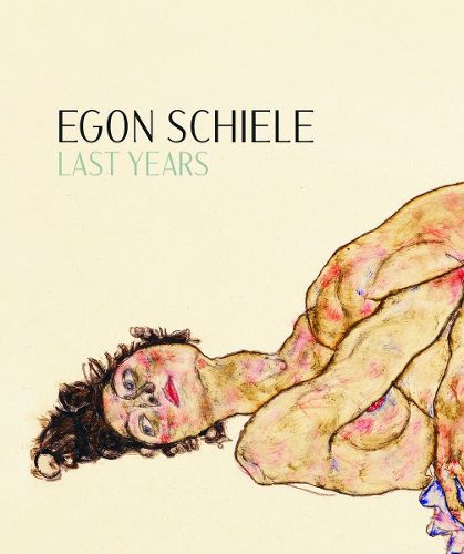 Cover image for Egon Schiele: Last Years 1914-1918