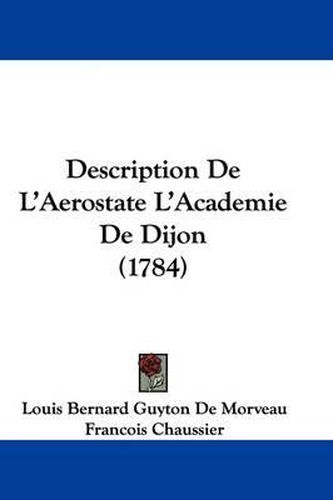 Cover image for Description De L'Aerostate L'Academie De Dijon (1784)