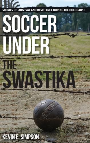 Cover image for Soccer under the Swastika: Stories of Survival and Resistance during the Holocaust