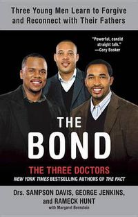 Cover image for The Bond: Three Young Men Learn to Forgive and Reconnect with Their Fathers