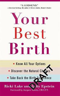 Cover image for Your Best Birth: Know All Your Options, Discover the Natural Choices, and Take Back the Birth Experience