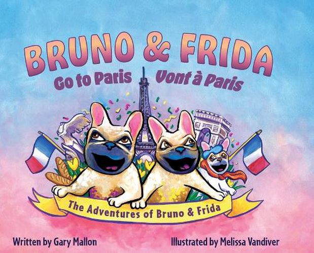 Cover image for The Adventure of Bruno & Frida - The French Bulldogs Bruno & Frida Go to Paris